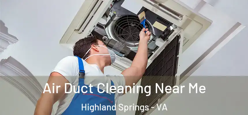  Air Duct Cleaning Near Me Highland Springs - VA