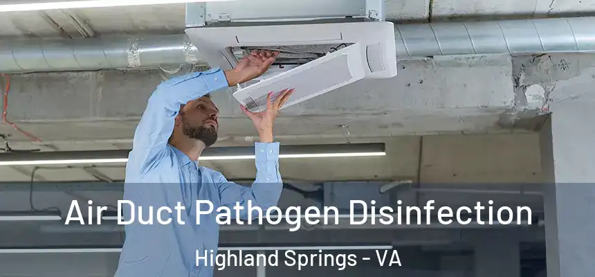  Air Duct Pathogen Disinfection Highland Springs - VA