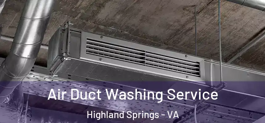  Air Duct Washing Service Highland Springs - VA