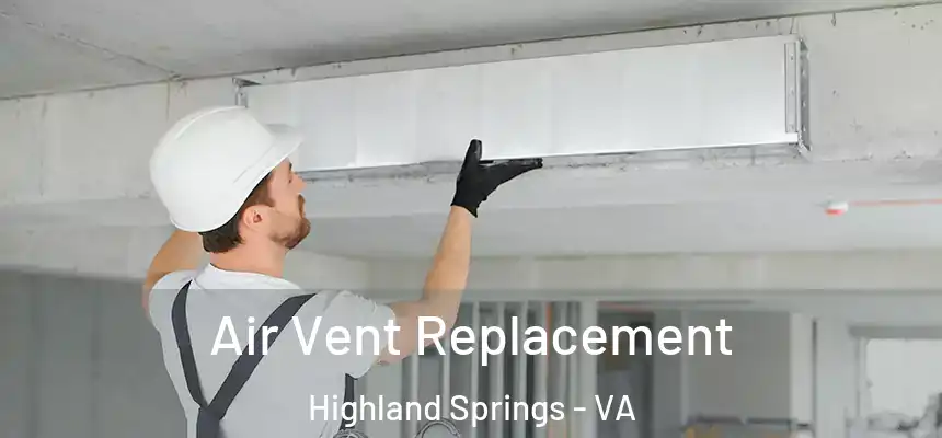  Air Vent Replacement Highland Springs - VA