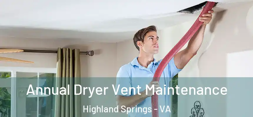  Annual Dryer Vent Maintenance Highland Springs - VA