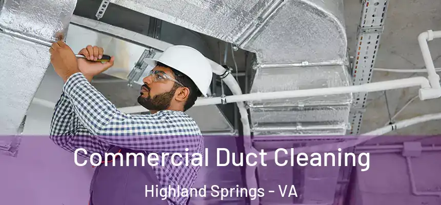  Commercial Duct Cleaning Highland Springs - VA