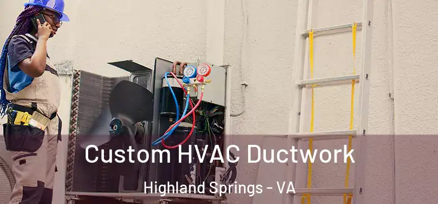  Custom HVAC Ductwork Highland Springs - VA