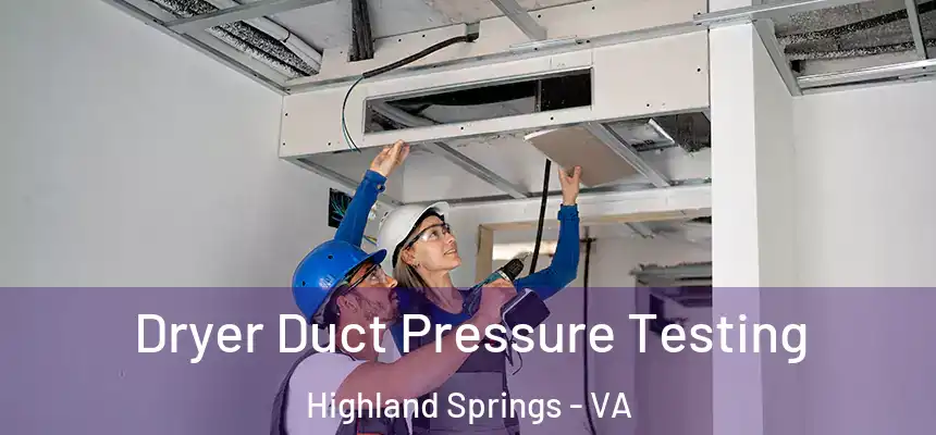 Dryer Duct Pressure Testing Highland Springs - VA