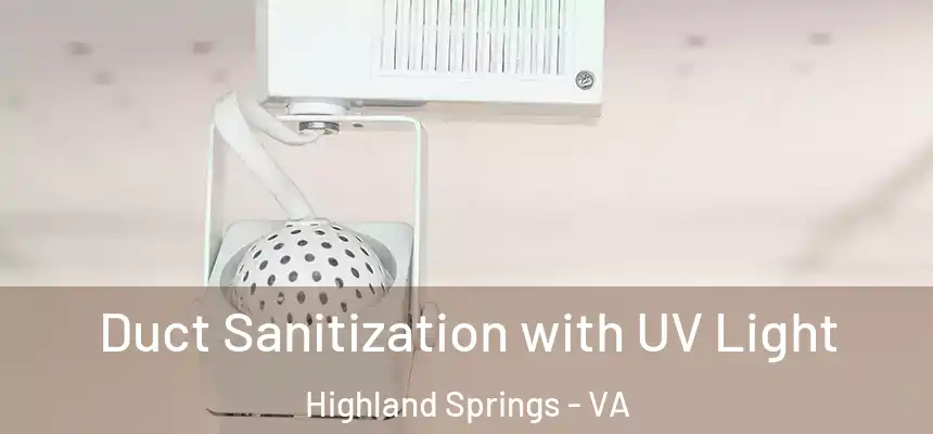  Duct Sanitization with UV Light Highland Springs - VA