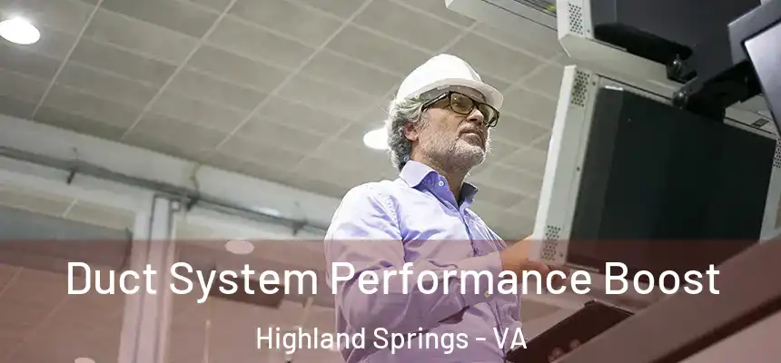  Duct System Performance Boost Highland Springs - VA