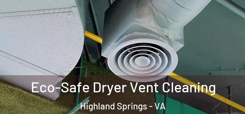  Eco-Safe Dryer Vent Cleaning Highland Springs - VA