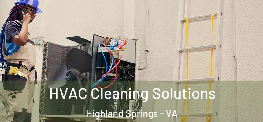  HVAC Cleaning Solutions Highland Springs - VA