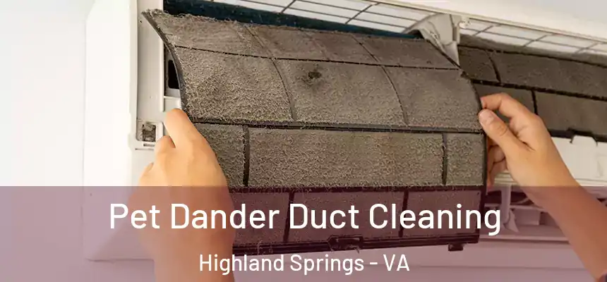 Pet Dander Duct Cleaning Highland Springs - VA