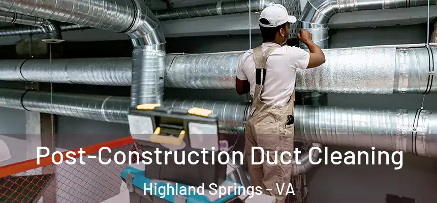 Post-Construction Duct Cleaning Highland Springs - VA