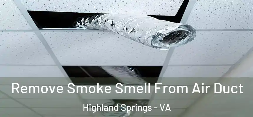  Remove Smoke Smell From Air Duct Highland Springs - VA