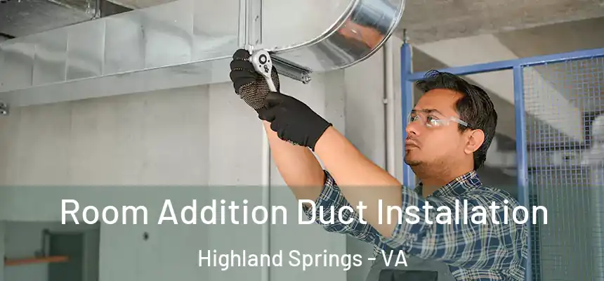  Room Addition Duct Installation Highland Springs - VA