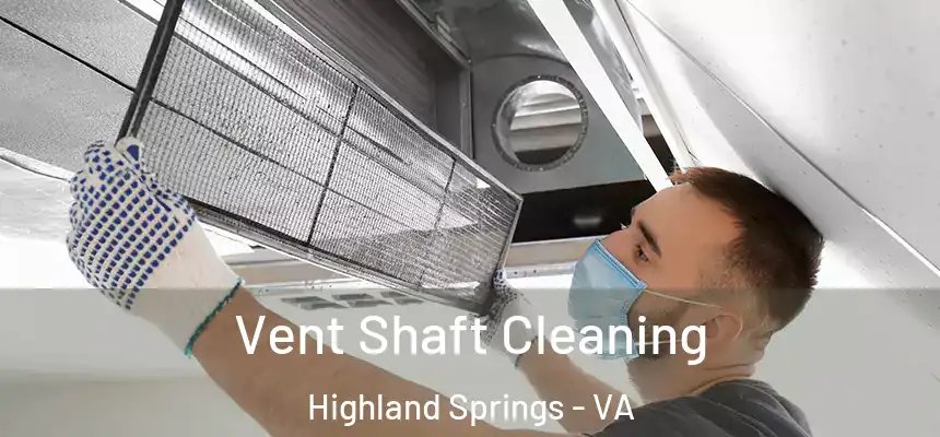  Vent Shaft Cleaning Highland Springs - VA